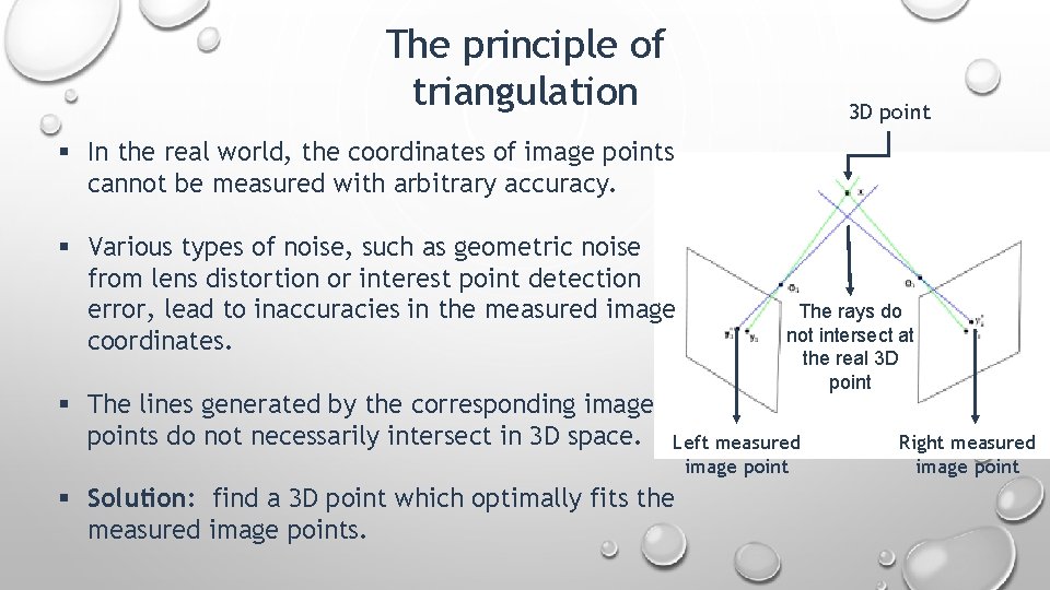 The principle of triangulation 3 D point § In the real world, the coordinates