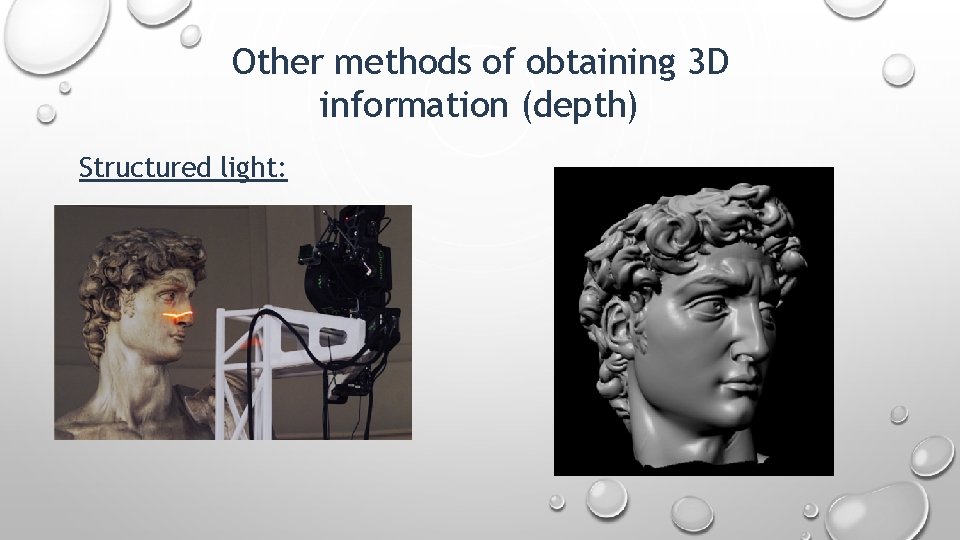 Other methods of obtaining 3 D information (depth) Structured light: 