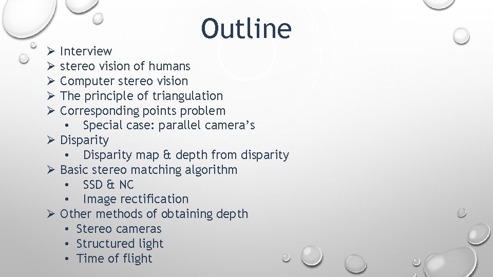 Outline Interview stereo vision of humans Computer stereo vision The principle of triangulation Corresponding
