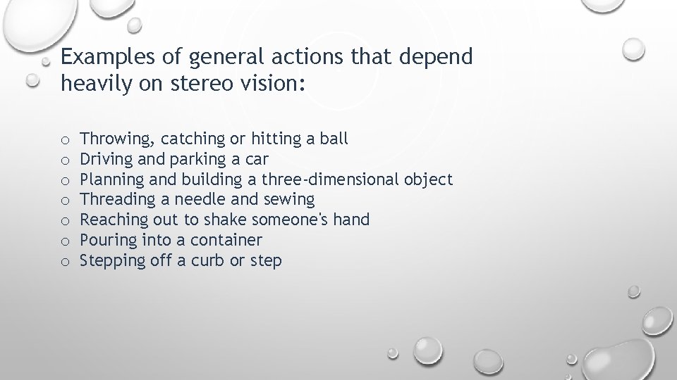 Examples of general actions that depend heavily on stereo vision: o o o o