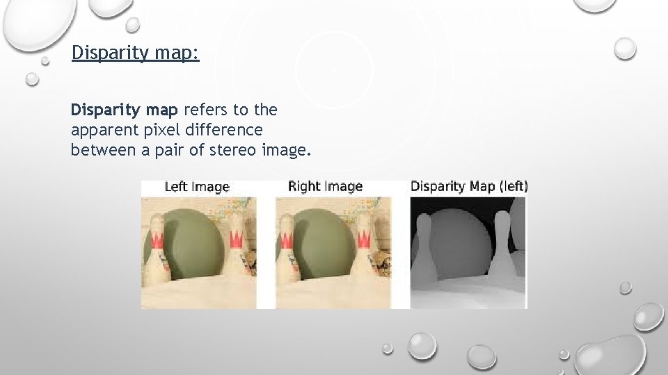 Disparity map: Disparity map refers to the apparent pixel difference between a pair of