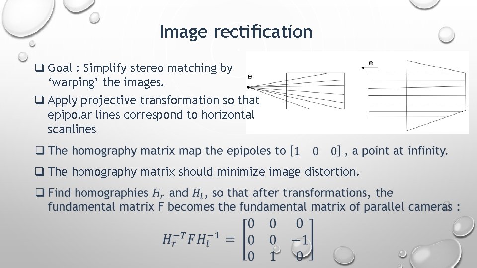 Image rectification q Goal : Simplify stereo matching by ‘warping’ the images. q Apply