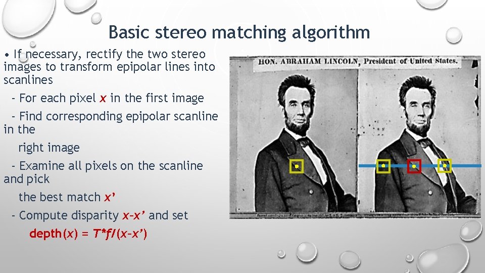 Basic stereo matching algorithm • If necessary, rectify the two stereo images to transform