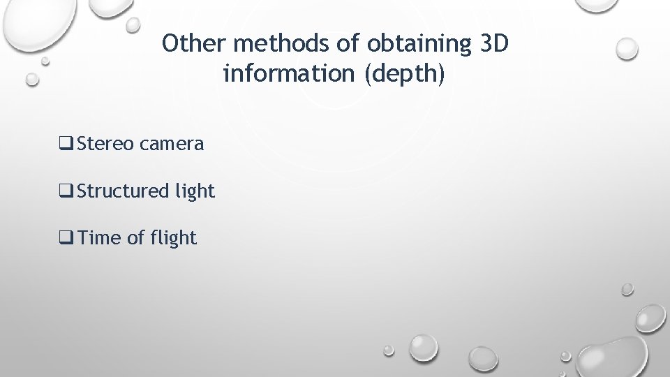 Other methods of obtaining 3 D information (depth) q Stereo camera q Structured light