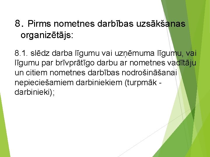 8. Pirms nometnes darbības uzsākšanas organizētājs: 8. 1. slēdz darba līgumu vai uzņēmuma līgumu,