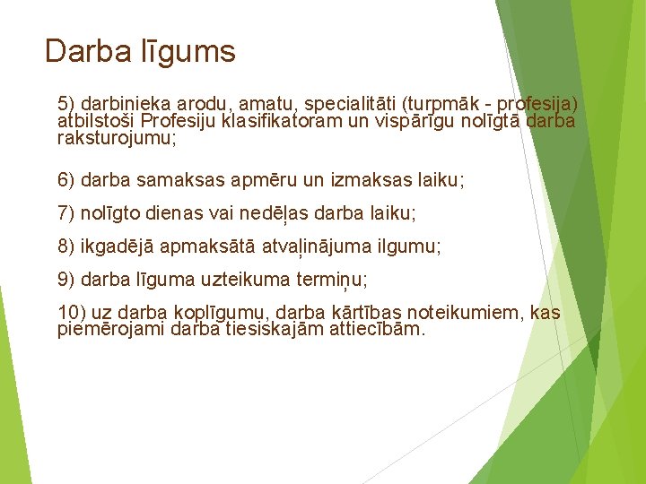 Darba līgums 5) darbinieka arodu, amatu, specialitāti (turpmāk - profesija) atbilstoši Profesiju klasifikatoram un