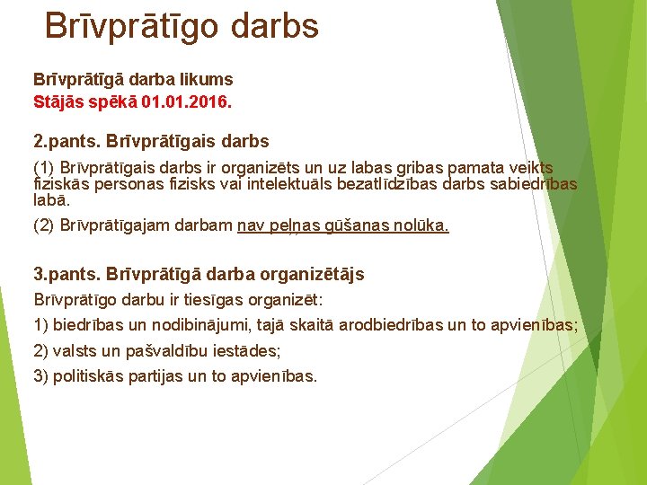 Brīvprātīgo darbs Brīvprātīgā darba likums Stājās spēkā 01. 2016. 2. pants. Brīvprātīgais darbs (1)