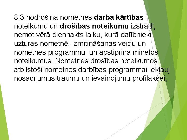 8. 3. nodrošina nometnes darba kārtības noteikumu un drošības noteikumu izstrādi, ņemot vērā diennakts