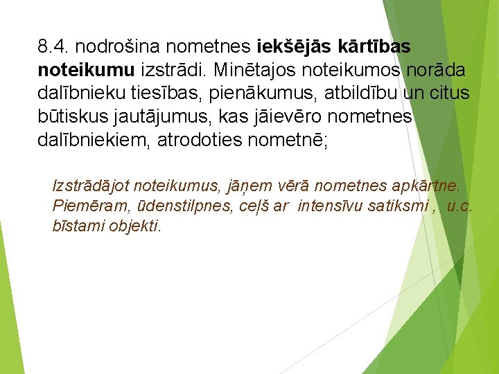 8. 4. nodrošina nometnes iekšējās kārtības noteikumu izstrādi. Minētajos noteikumos norāda dalībnieku tiesības, pienākumus,