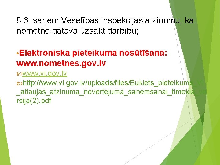 8. 6. saņem Veselības inspekcijas atzinumu, ka nometne gatava uzsākt darbību; • Elektroniska pieteikuma