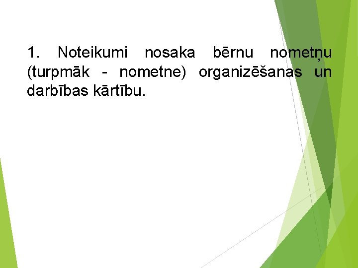 1. Noteikumi nosaka bērnu nometņu (turpmāk - nometne) organizēšanas un darbības kārtību. 