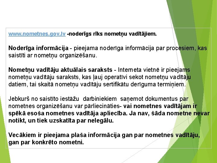 Nometņu vadītāju datu bāze www. nometnes. gov. lv -noderīgs rīks nometņu vadītājiem. Noderīga informācija