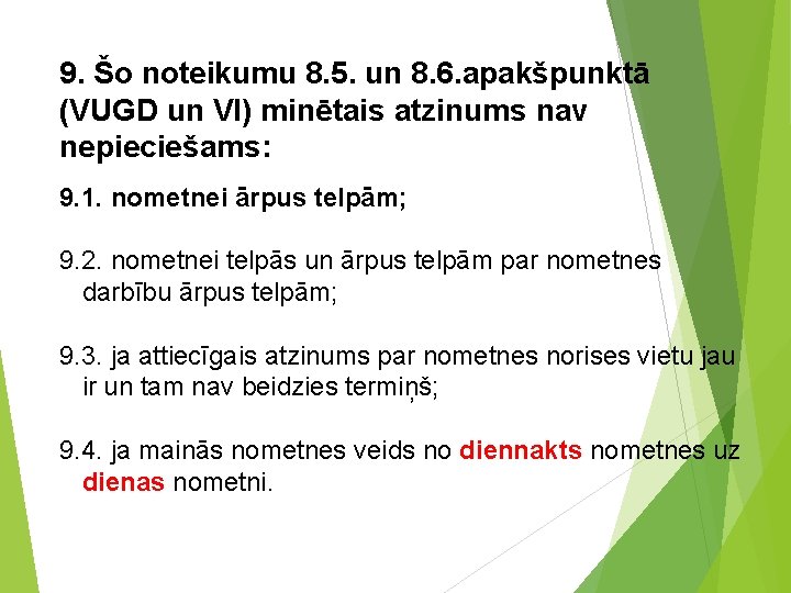 9. Šo noteikumu 8. 5. un 8. 6. apakšpunktā (VUGD un VI) minētais atzinums