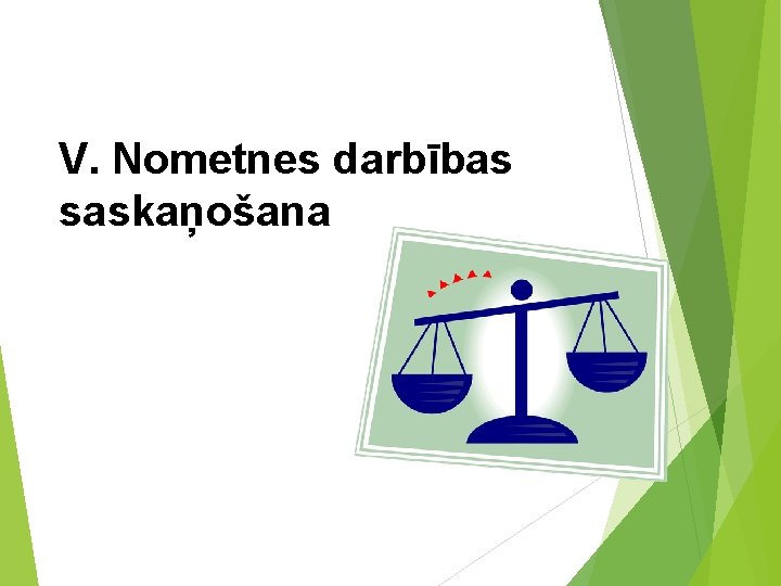 V. Nometnes darbības saskaņošana 