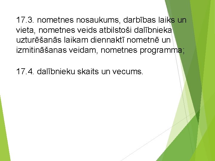 17. 3. nometnes nosaukums, darbības laiks un vieta, nometnes veids atbilstoši dalībnieka uzturēšanās laikam