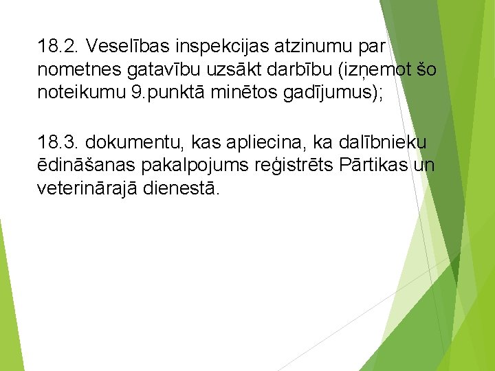 18. 2. Veselības inspekcijas atzinumu par nometnes gatavību uzsākt darbību (izņemot šo noteikumu 9.