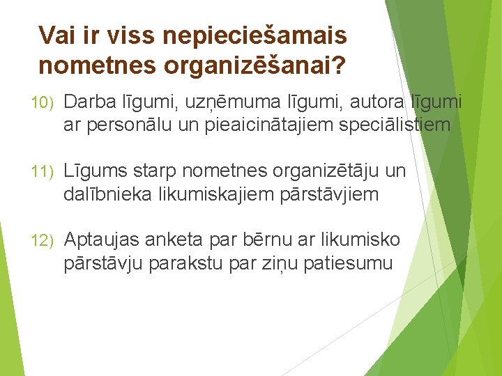 Vai ir viss nepieciešamais nometnes organizēšanai? 10) Darba līgumi, uzņēmuma līgumi, autora līgumi ar