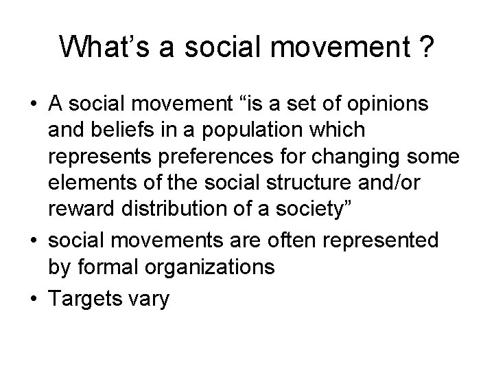 What’s a social movement ? • A social movement “is a set of opinions