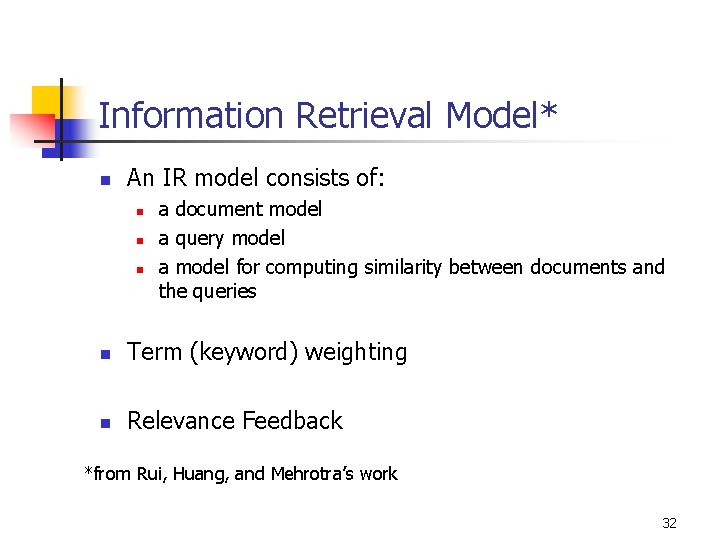 Information Retrieval Model* n An IR model consists of: n n n a document