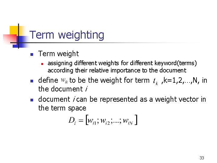 Term weighting n Term weight n n n assigning different weights for different keyword(terms)