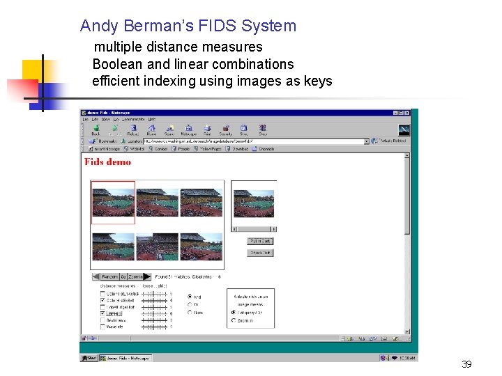 Andy Berman’s FIDS System multiple distance measures Boolean and linear combinations efficient indexing using
