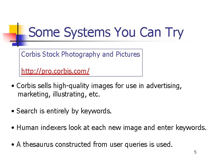 Some Systems You Can Try Corbis Stock Photography and Pictures http: //pro. corbis. com/