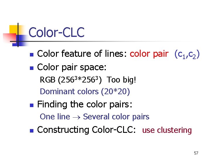 Color-CLC n n Color feature of lines: color pair (c 1, c 2) Color