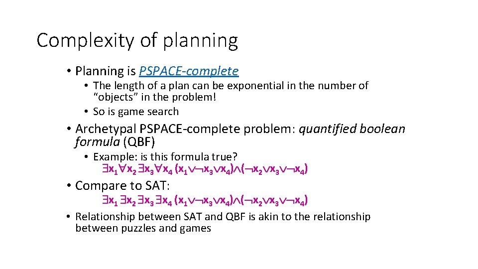 Complexity of planning • Planning is PSPACE-complete • The length of a plan can