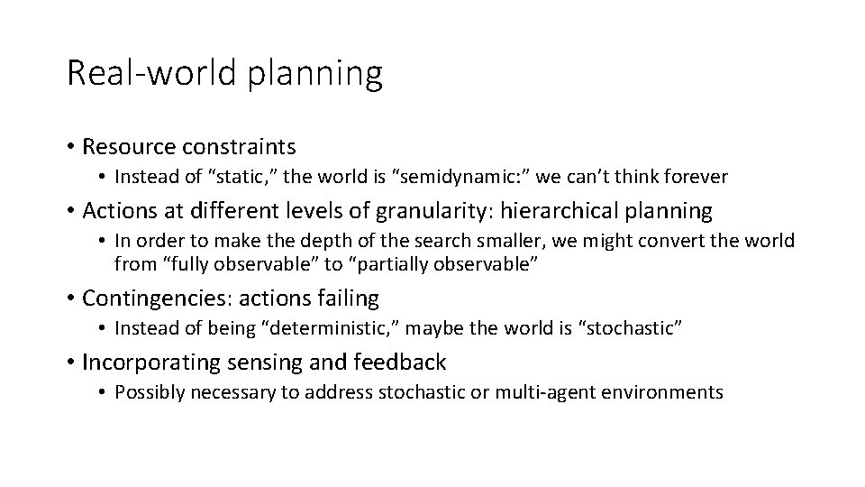 Real-world planning • Resource constraints • Instead of “static, ” the world is “semidynamic: