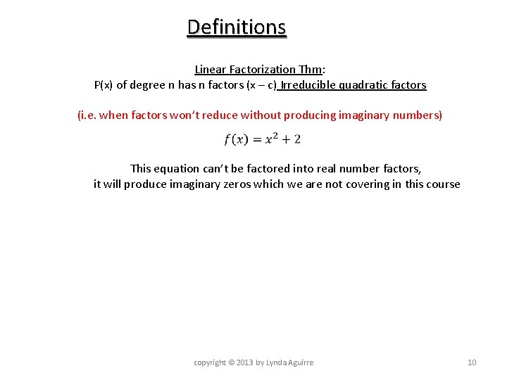 Definitions Linear Factorization Thm: P(x) of degree n has n factors (x – c)