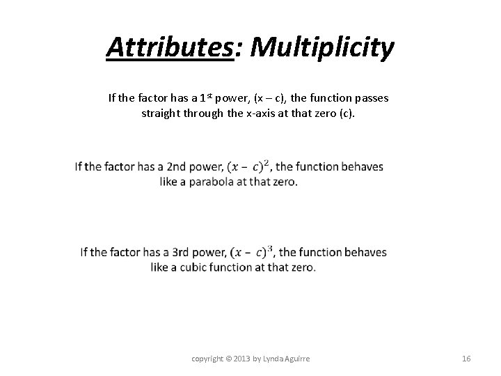 Attributes: Multiplicity If the factor has a 1 st power, (x – c), the