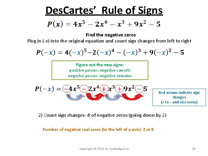 Des. Cartes’ Rule of Signs Find the negative zeros Plug in (-x) into the