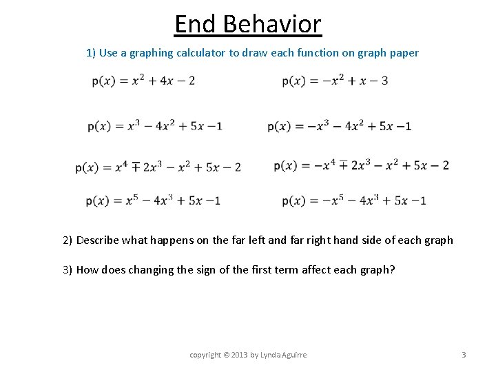 End Behavior 1) Use a graphing calculator to draw each function on graph paper