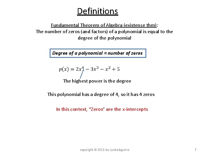 Definitions Fundamental Theorem of Algebra (existence thm): The number of zeros (and factors) of