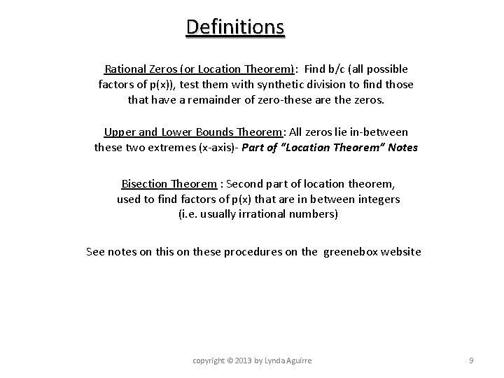 Definitions Rational Zeros (or Location Theorem): Find b/c (all possible factors of p(x)), test