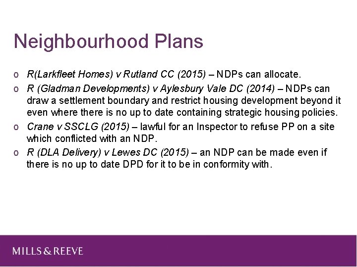 Neighbourhood Plans o R(Larkfleet Homes) v Rutland CC (2015) – NDPs can allocate. o