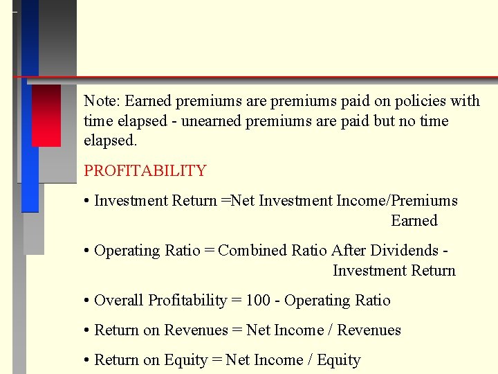 Note: Earned premiums are premiums paid on policies with time elapsed - unearned premiums