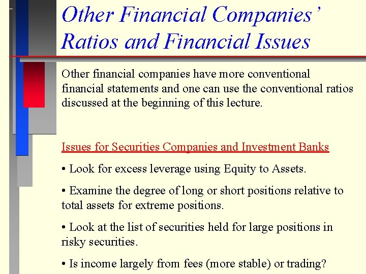 Other Financial Companies’ Ratios and Financial Issues Other financial companies have more conventional financial