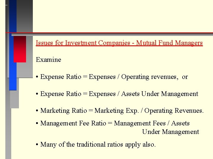 Issues for Investment Companies - Mutual Fund Managers Examine • Expense Ratio = Expenses