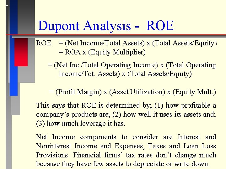 Dupont Analysis - ROE = (Net Income/Total Assets) x (Total Assets/Equity) = ROA x
