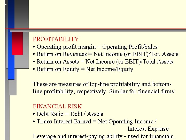 PROFITABILITY • Operating profit margin = Operating Profit/Sales • Return on Revenues = Net