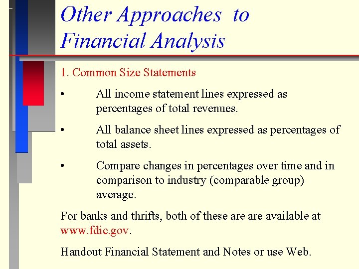Other Approaches to Financial Analysis 1. Common Size Statements • All income statement lines