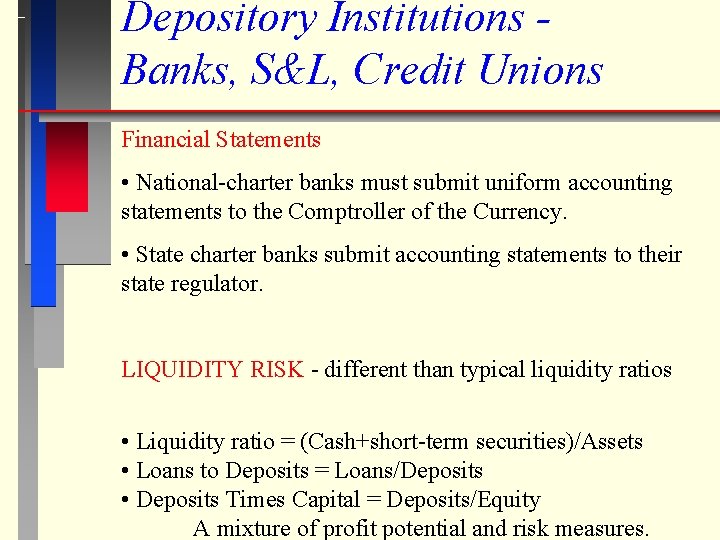 Depository Institutions Banks, S&L, Credit Unions Financial Statements • National-charter banks must submit uniform