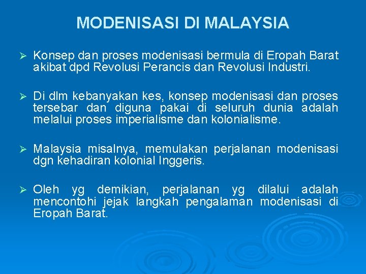 MODENISASI DI MALAYSIA Ø Konsep dan proses modenisasi bermula di Eropah Barat akibat dpd