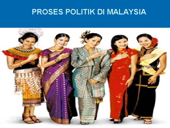 PROSES POLITIK DI MALAYSIA 