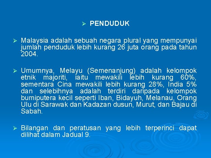 Ø PENDUDUK Ø Malaysia adalah sebuah negara plural yang mempunyai jumlah penduduk lebih kurang