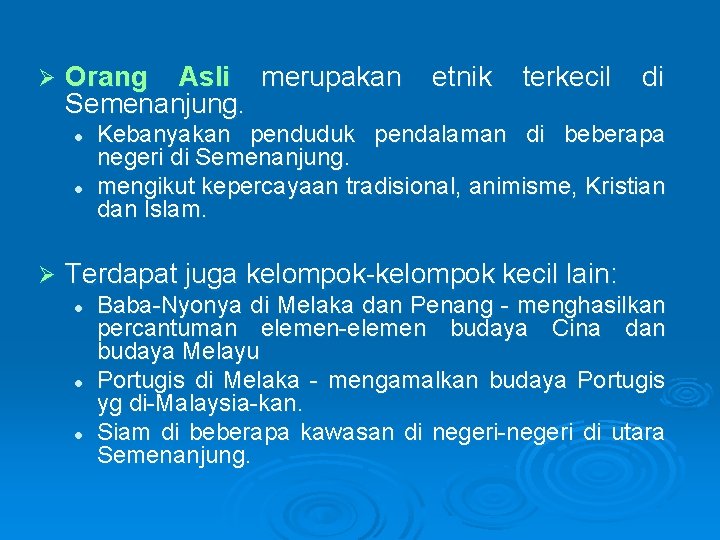 Ø Orang Asli merupakan Semenanjung. l l Ø etnik terkecil di Kebanyakan penduduk pendalaman