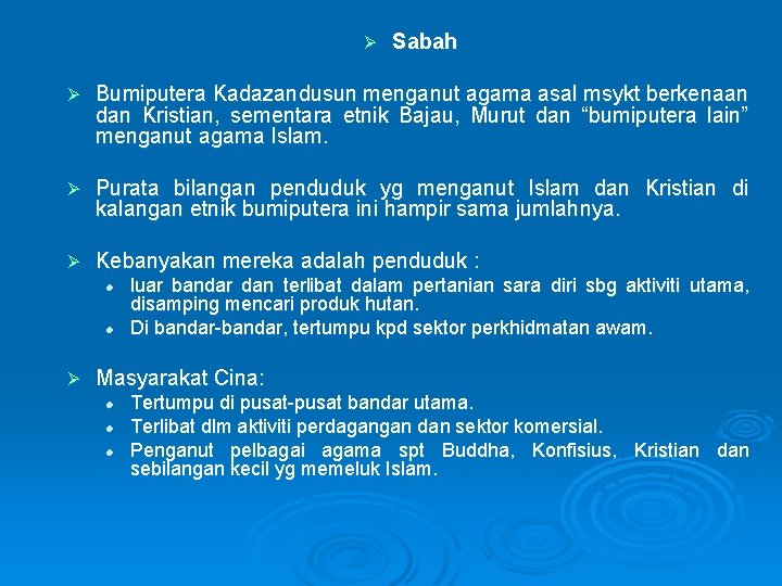Ø Sabah Ø Bumiputera Kadazandusun menganut agama asal msykt berkenaan dan Kristian, sementara etnik