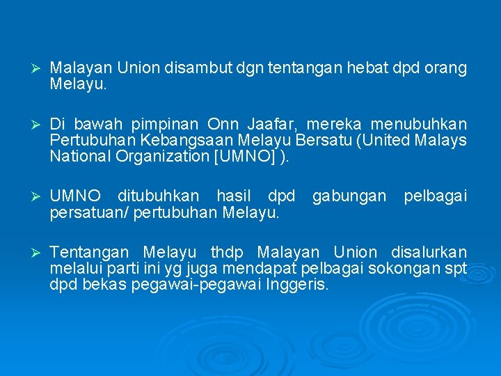 Ø Malayan Union disambut dgn tentangan hebat dpd orang Melayu. Ø Di bawah pimpinan