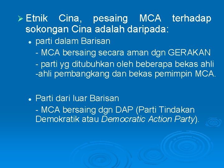 Ø Etnik Cina, pesaing MCA terhadap sokongan Cina adalah daripada: l l parti dalam